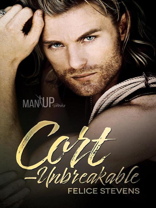 Title details for Cort—Unbreakable by Felice Stevens - Available